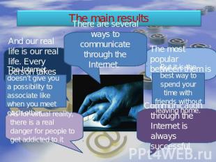 The main results There are several ways to communicate through the Internet. And