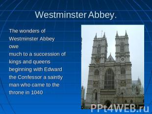 Westminster Abbey. The wonders ofWestminster Abbeyowe much to a succession ofkin