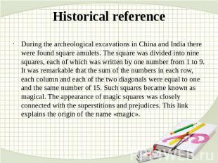 Historical reference During the archeological excavations in China and India the