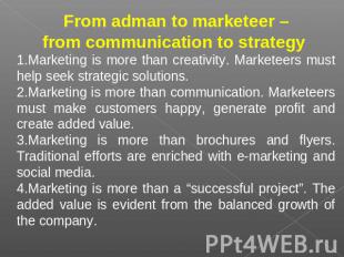 From adman to marketeer –from communication to strategy Marketing is more than c