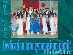 Nastya Grishina Dedication into gymnasium pupil!