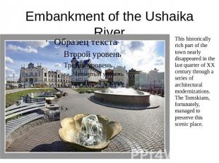 Embankment of the Ushaika River This historically rich part of the town nearly d