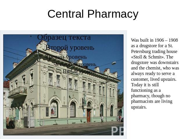 Central Pharmacy Was built in 1906 – 1908 as a drugstore for a St. Petersburg trading house «Stoll & Schmit». The drugstore was downstairs and the chemist, who was always ready to serve a customer, lived upstairs. Today it is still functioning as a …