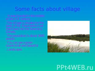 Some facts about village It was founded in the middle of the XIX century. The vi