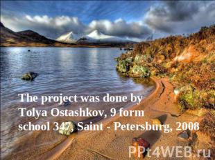 The project was done byTolya Ostashkov, 9 formschool 347, Saint - Petersburg, 20