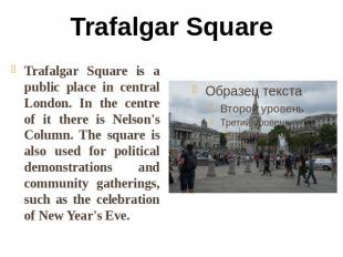 Trafalgar Square Trafalgar Square is a public place in central London. In the ce