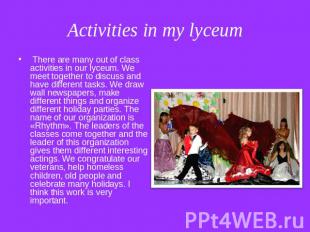 Activities in my lyceum There are many out of class activities in our lyceum. We