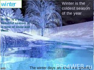 winter Winter is a very beautiful season. It is time of snow and frost. Winter i