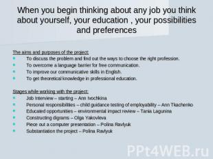 When you begin thinking about any job you think about yourself, your education ,