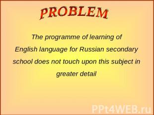 The programme of learning ofEnglish language for Russian secondary school does n