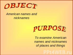 American names and nicknames To examine American names and nicknamesof places an