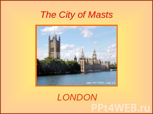 The City of Masts LONDON