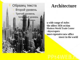 Architecture a wide range of stylesthe oldest 1656 sectionModern World Trade Cen