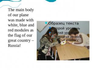 The main body of our plane was made with white, blue and red modules as the flag