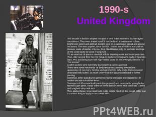 1990-sUnited Kingdom This decade in fashion adopted the spirit of 70-s in the ma