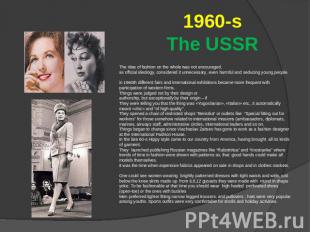1960-sThe USSR The idea of fashion on the whole was not encouraged, as official