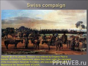 Swiss compaign Despite all of his protests, Suvorov was ordered by Emperor Paul