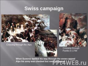 Swiss campaign Crossing through the Alps When Suvorov battled his way through th
