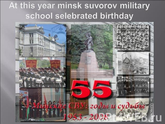 At this year minsk suvorov military school selebrated birthday