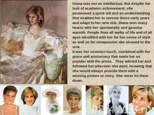 Diana was not an intellectual. But despite her lack of academic achievement, she