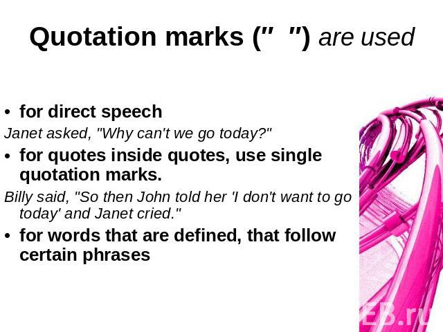 Quotation marks (″ ″) are used for direct speechJanet asked, 