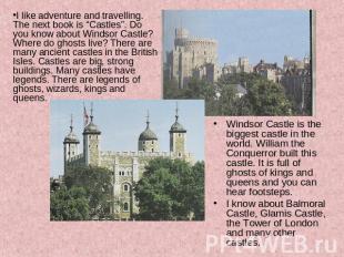 I like adventure and travelling. The next book is “Castles”. Do you know about W