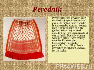 Perednik Perednik (apron) served to keep the clothes (especially dresses) clean