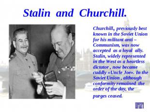 Stalin and Churchill. Churchill, previously best known in the Soviet Union for h
