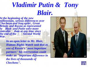 Vladimir Putin & Tony Blair. At the beginning of the new millennium, serious dif