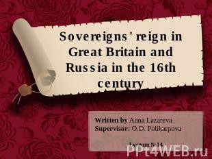 Sovereigns' reign in Great Britain and Russia in the 16th century Written by Ann