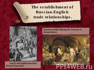 The establishment of Russian-English trade relationships. Ivan the Terrible Show