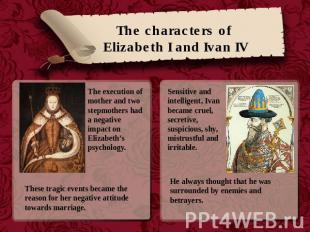 The characters of Elizabeth I and Ivan IV The execution of mother and two stepmo