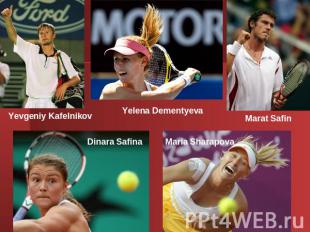 Yevgeniy Kafelnikov Yelena Dementyeva Marat Safin Dinara Safina Maria Sharapova