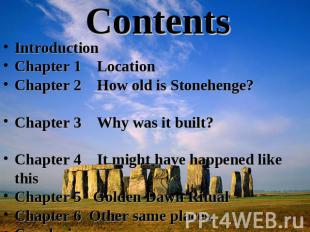 Contents Introduction Chapter 1 LocationChapter 2 How old is Stonehenge? Chapter
