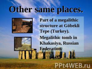 Other same places. Part of a megalithic structure at Göbekli Tepe (Turkey). Mega