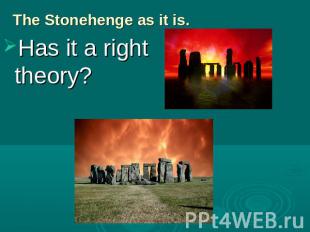 The Stonehenge as it is. Has it a right theory?