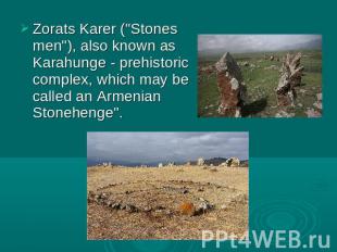 Zorats Karer ("Stones men"), also known as Karahunge - prehistoric complex, whic