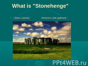 What is "Stonehenge" «Stan» (stone) «hencen» (the gallows).