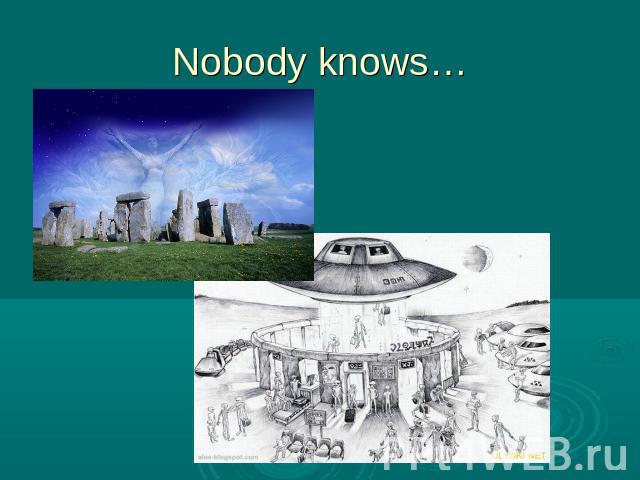 Nobody knows…