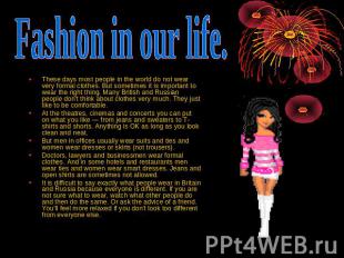 Fashion in our life. These days most people in the world do not wear very formal