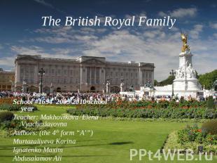 The British Royal Family Moscow, RussiaSchool #1694 2009\2010 school yearTeacher