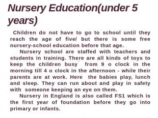 Nursery Education(under 5 years) Children do not have to go to school until they