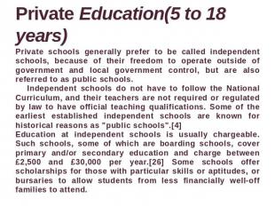 Private Education(5 to 18 years) Private schools generally prefer to be called i