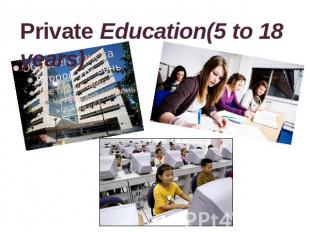 Private Education(5 to 18 years)