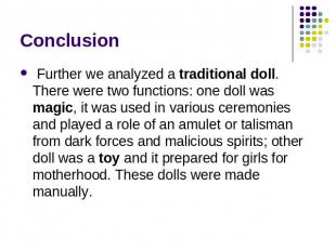 Conclusion Further we analyzed a traditional doll. There were two functions: one