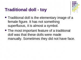 Traditional doll - toy Traditional doll is the elementary image of a female figu