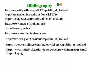 Bibliography http://en.wikipedia.org/wiki/Republic_of_Ireland http://en.academic