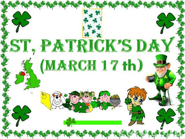 St. Patrick’s Day(March 17 th)