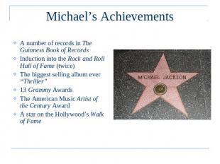 Michael’s Achievements A number of records in The Guinness Book of RecordsInduct