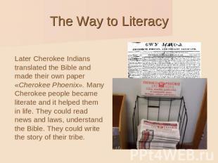 Later Cherokee Indians translated the Bible and made their own paper «Cherokee P